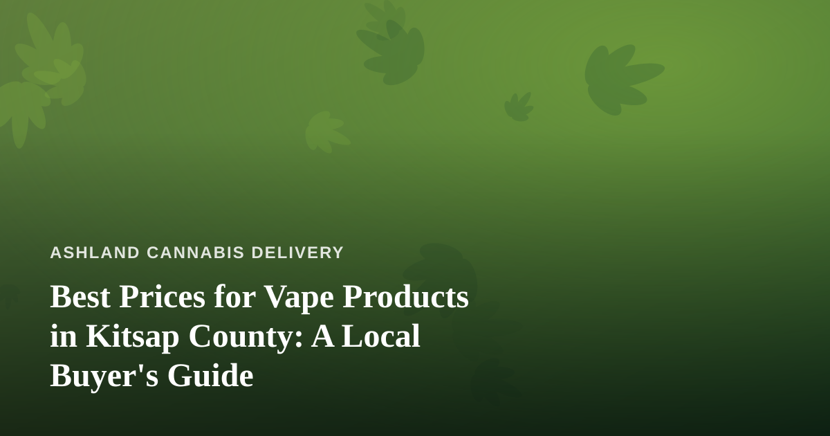 Best Prices for Vape Products in Kitsap County: A Local Buyer’s Guide