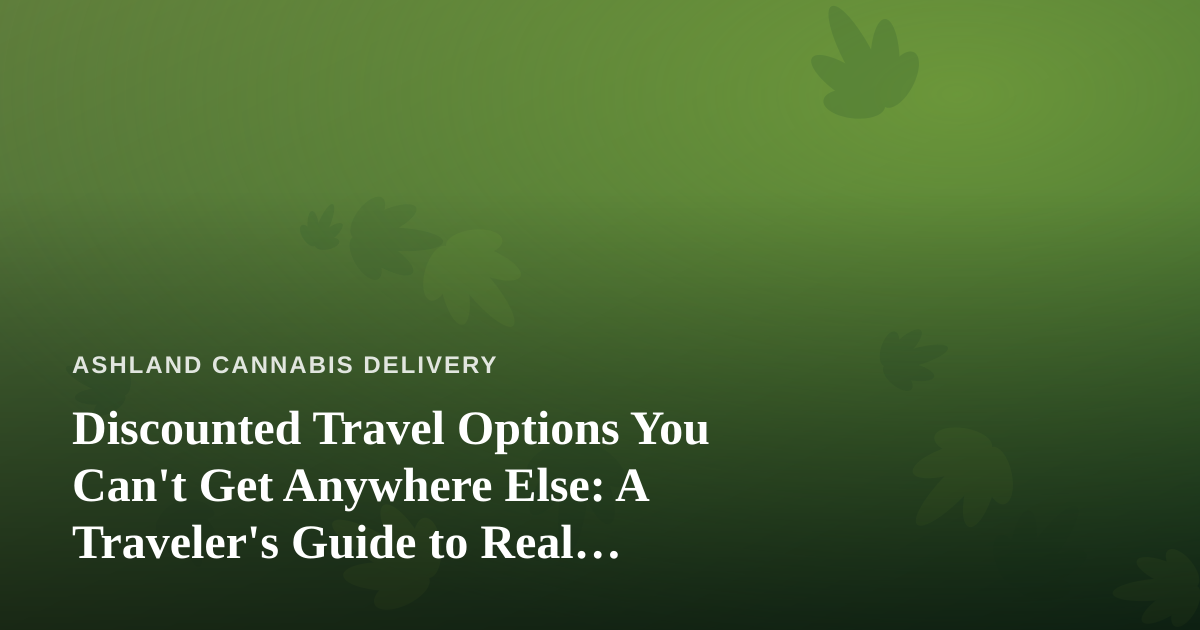 Discounted Travel Options You Can’t Get Anywhere Else: A Traveler’s Guide to Real Savings