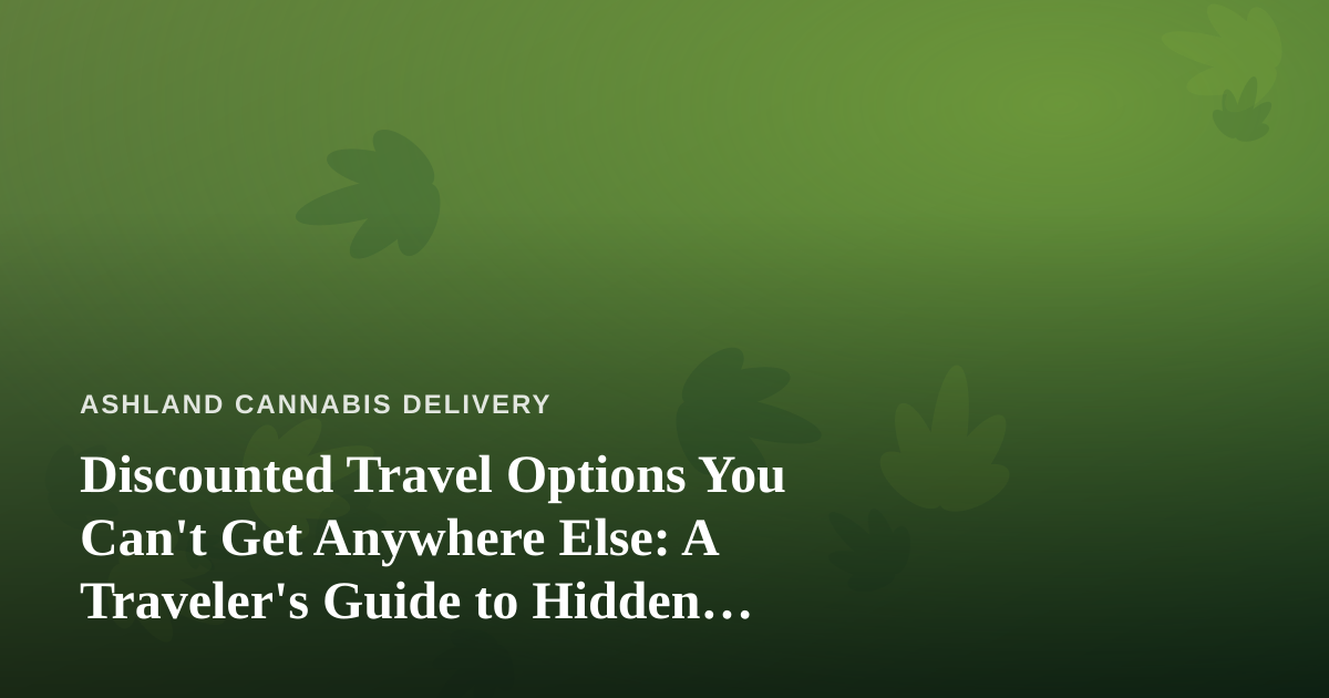Discounted Travel Options You Can’t Get Anywhere Else: A Traveler’s Guide to Hidden Deals