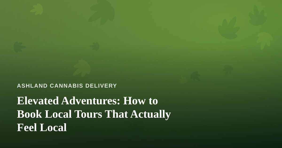 Elevated Adventures: How to Book Local Tours That Actually Feel Local