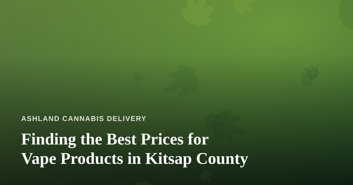 Finding the Best Prices for Vape Products in Kitsap County