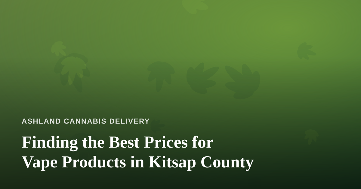 Finding the Best Prices for Vape Products in Kitsap County