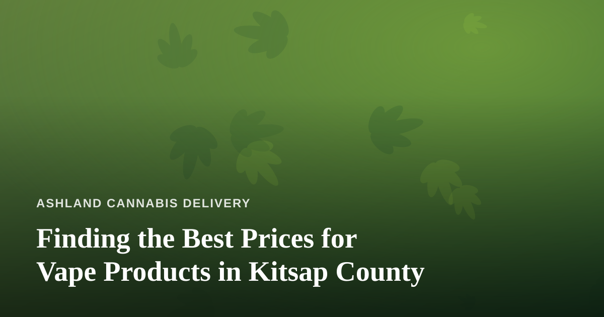 Finding the Best Prices for Vape Products in Kitsap County