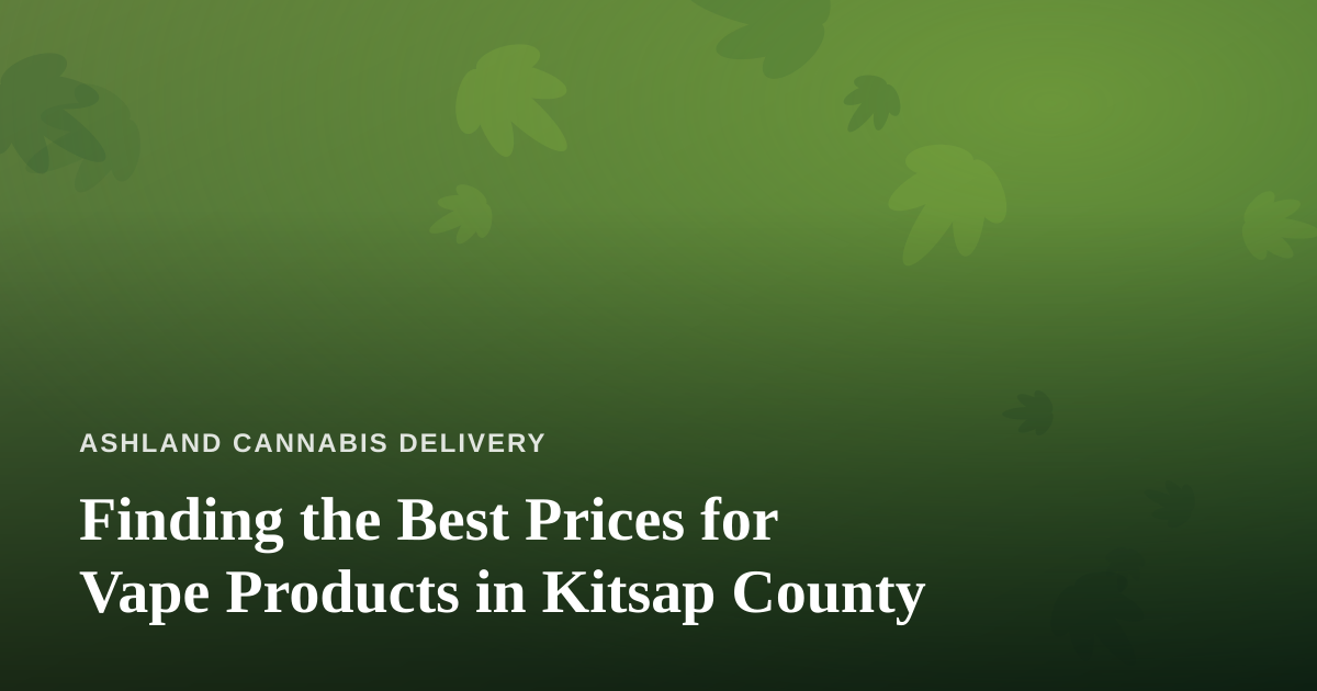 Finding the Best Prices for Vape Products in Kitsap County