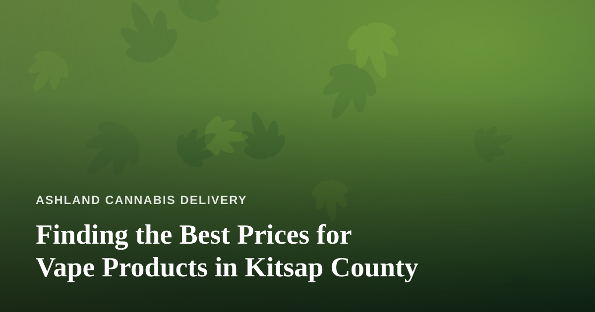 Finding the Best Prices for Vape Products in Kitsap County