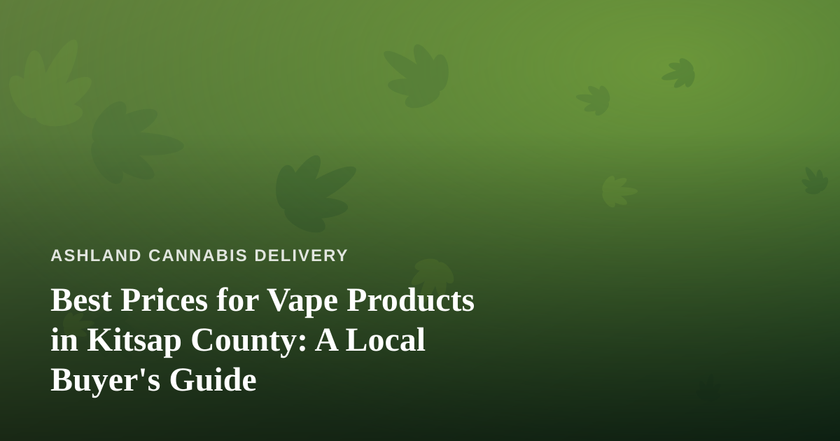 Best Prices for Vape Products in Kitsap County: A Local Buyer’s Guide