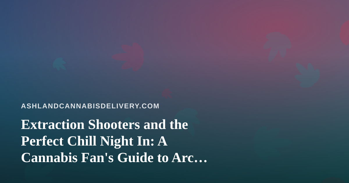 Extraction Shooters and the Perfect Chill Night In: A Cannabis Fan’s Guide to Arc Raiders and Wardogs Streams