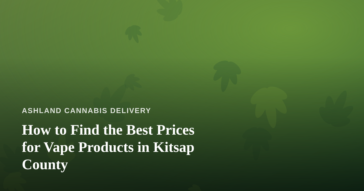 How to Find the Best Prices for Vape Products in Kitsap County