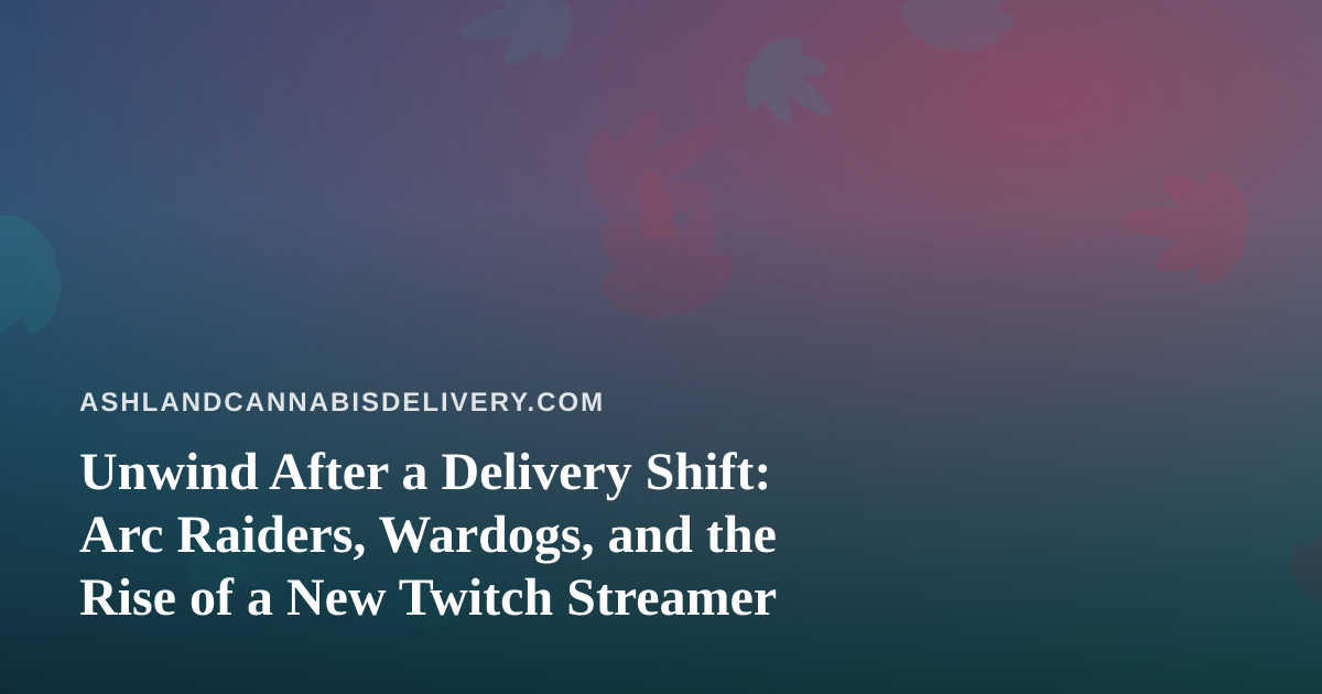 Unwind After a Delivery Shift: Arc Raiders, Wardogs, and the Rise of a New Twitch Streamer