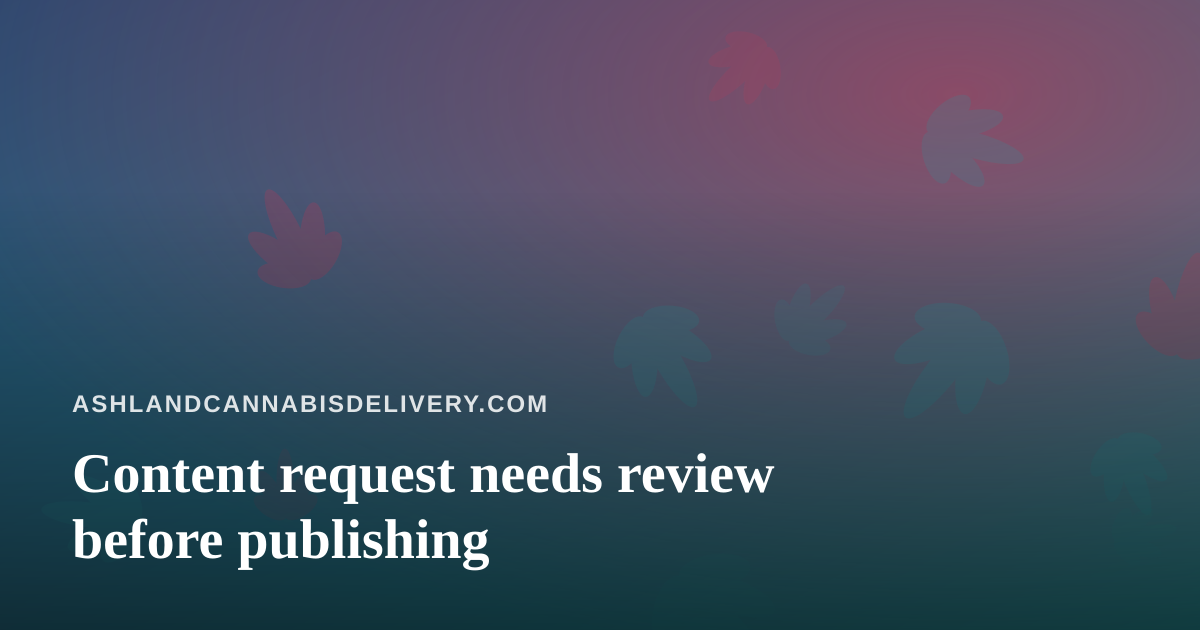 Content request needs review before publishing