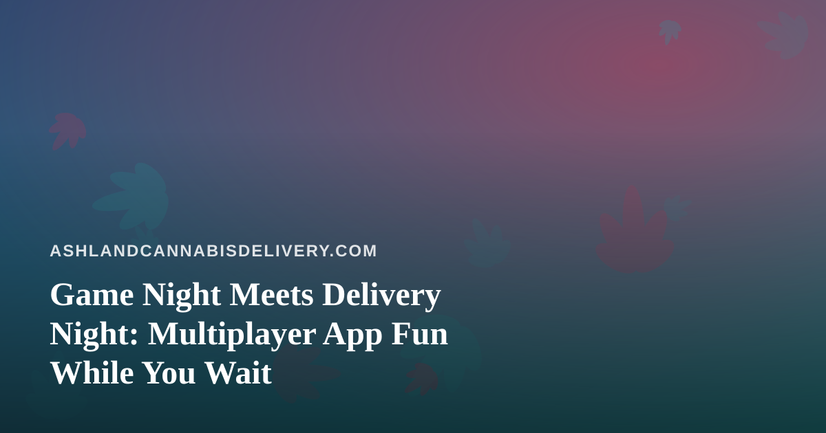Game Night Meets Delivery Night: Multiplayer App Fun While You Wait