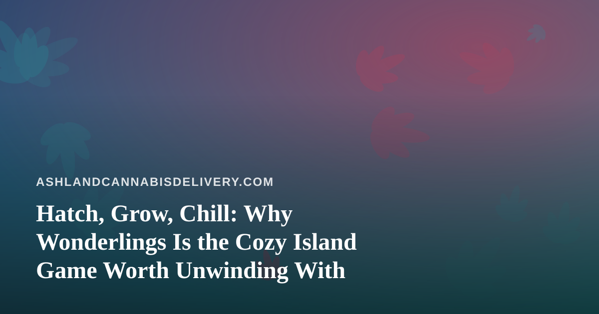 Hatch, Grow, Chill: Why Wonderlings Is the Cozy Island Game Worth Unwinding With