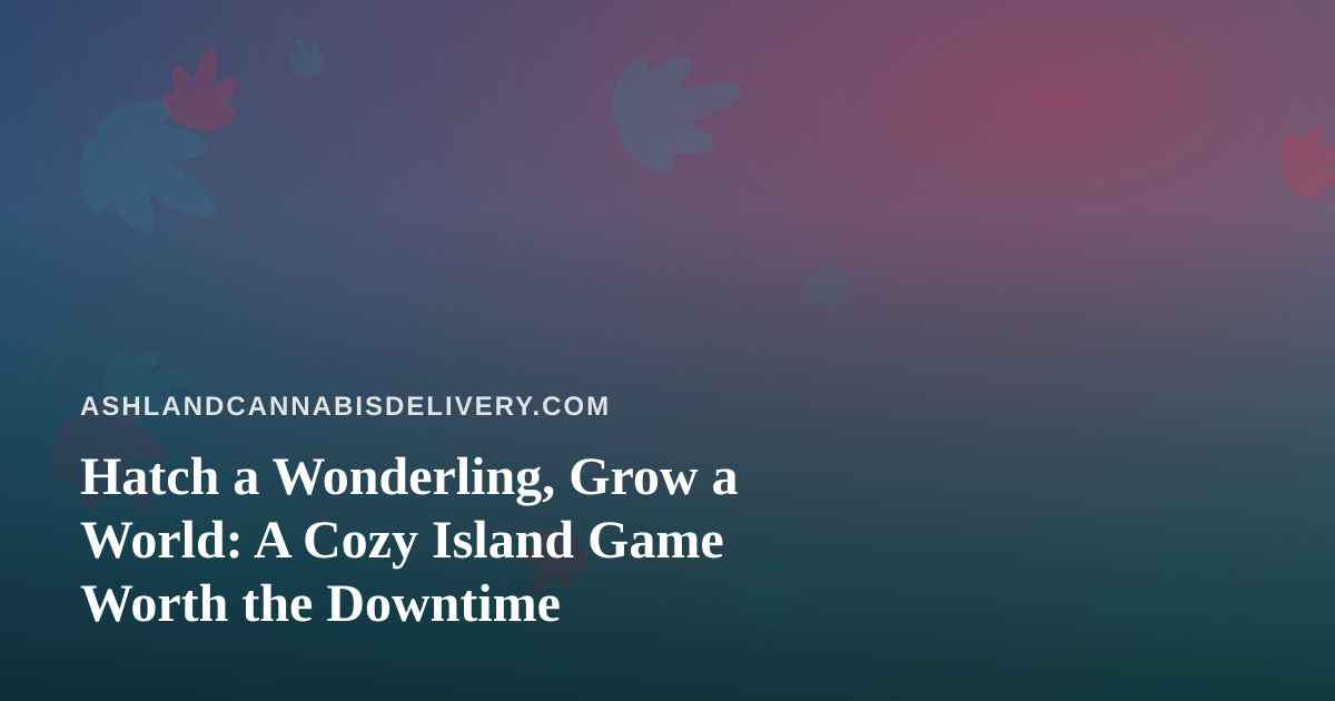 Hatch a Wonderling, Grow a World: A Cozy Island Game Worth the Downtime