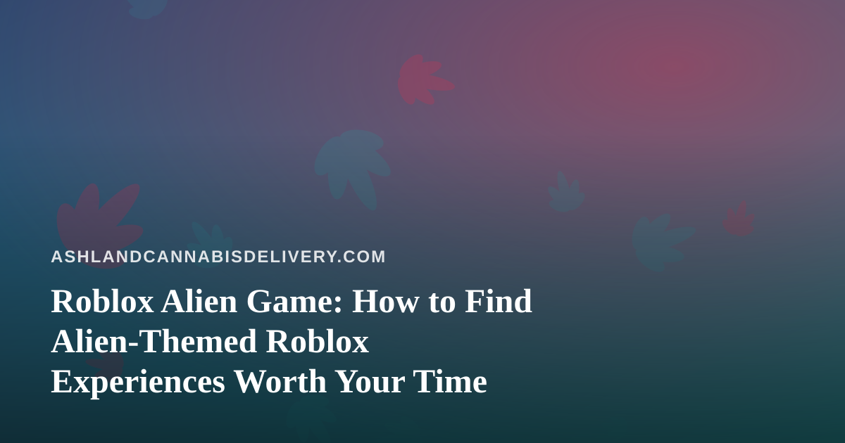Roblox Alien Game: How to Find Alien-Themed Roblox Experiences Worth Your Time