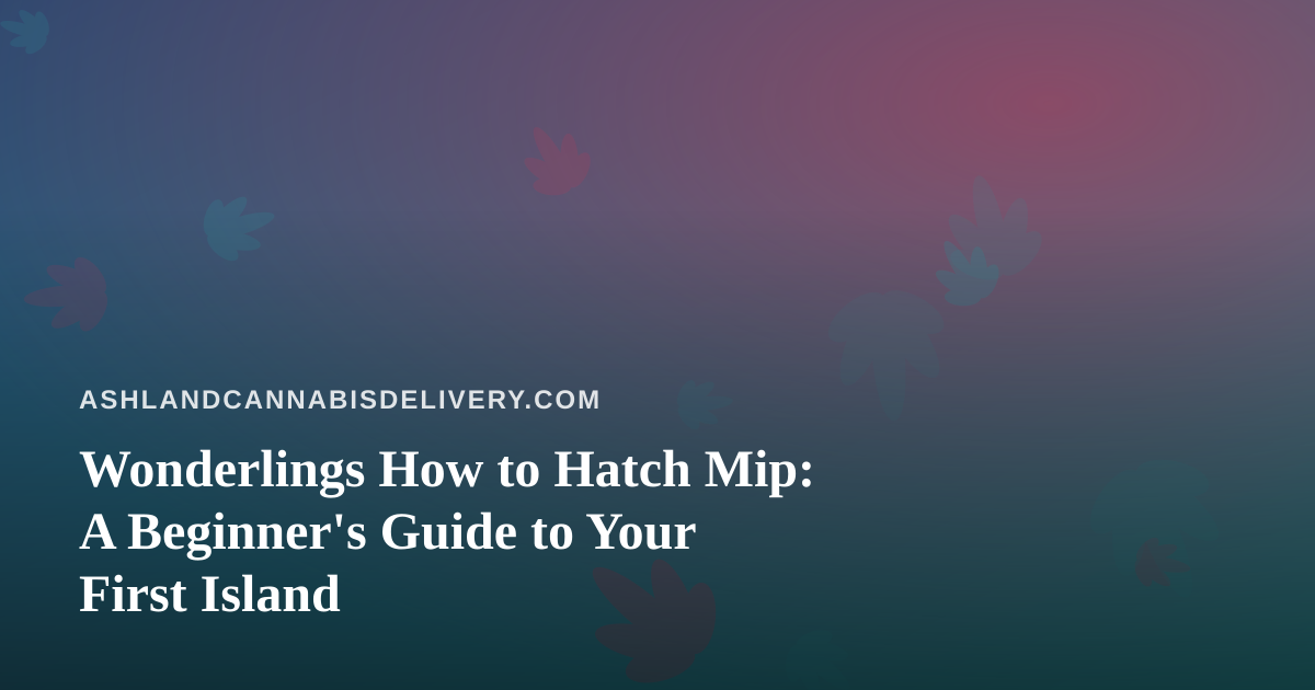 Wonderlings How to Hatch Mip: A Beginner’s Guide to Your First Island